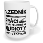 Hrnek klasický velký s vlastním potiskem - Nejtěžší na mé práci, zedník