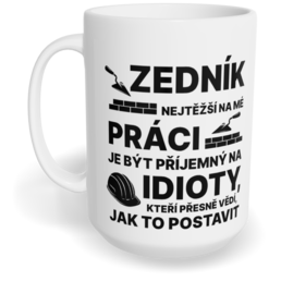 Hrnek klasický velký s vlastním potiskem - Nejtěžší na mé práci, zedník