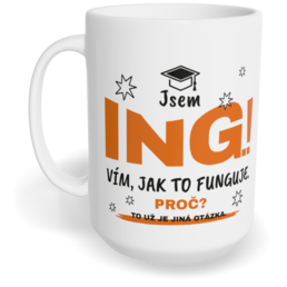 Hrnek klasický velký s vlastním potiskem - Jsem Ing.