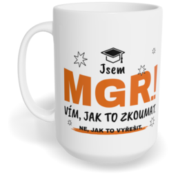 Hrnek klasický velký s vlastním potiskem - Jsem Mgr.