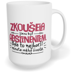 Hrnek klasický velký s vlastním potiskem - Zkoušela jsem být abstinentem