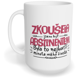 Hrnek klasický velký s vlastním potiskem - Zkoušela jsem být abstinentem