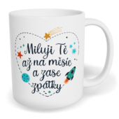 Hrnek klasický malý s vlastním potiskem - Miluji Tě až na měsíc a zase zpátky