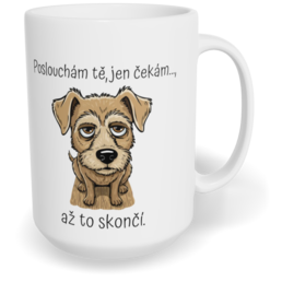 Hrnek klasický velký s vlastním potiskem - Poslouchám tě, jen čekám...