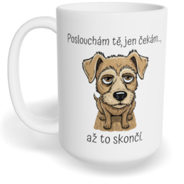 Hrnek klasický velký s vlastním potiskem - Poslouchám tě, jen čekám...