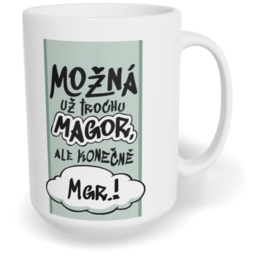 Hrnek klasický velký s vlastním potiskem - Konečně Mgr.