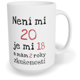 Hrnek klasický velký s vlastním potiskem - Není mi 20