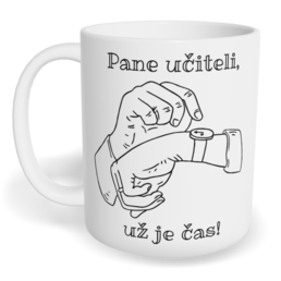 Hrnek klasický malý s vlastním potiskem - Pane učiteli, už je čas!