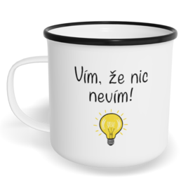 Hrnek plecháček s potiskem na míru - Vím, že nic nevím