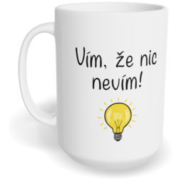 Hrnek klasický velký s vlastním potiskem - Vím, že nic nevím