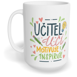 Hrnek klasický velký s vlastním potiskem - Učitel učí, motivuje, inspiruje