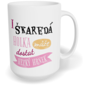 Hrnek klasický velký s vlastním potiskem - I škaredá holka může dostat hezký hrnek