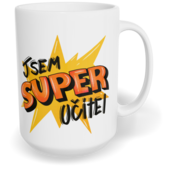 Hrnek klasický velký s vlastním potiskem - Super učitel