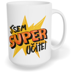 Hrnek klasický velký s vlastním potiskem - Super učitel