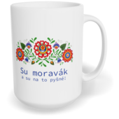 Hrnek klasický velký s vlastním potiskem - Su moravák a su na to pyšné