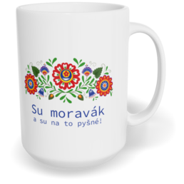 Hrnek klasický velký s vlastním potiskem - Su moravák a su na to pyšné
