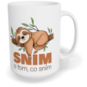 Hrnek klasický velký s vlastním potiskem - Sním o tom, co sním