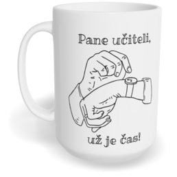 Hrnek klasický velký s vlastním potiskem - Pane učiteli, už je čas!