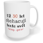 Hrnek klasický velký s vlastním potiskem - Obohacuji tento svět