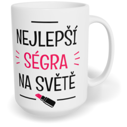 Hrnek klasický velký s vlastním potiskem - Nejlepší ségra na světě