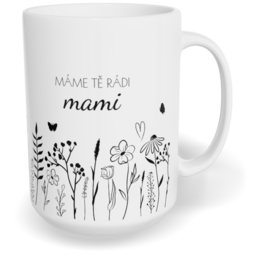 Hrnek klasický velký s vlastním potiskem - Máme Tě rádi, mami vol.1