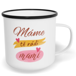 Hrnek plecháček s potiskem na míru - Máme Tě rádi, mami vol. 3