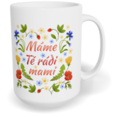 Hrnek klasický velký s vlastním potiskem - Máme Tě rádi, mami vol. 2