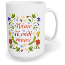 Hrnek klasický velký s vlastním potiskem - Máme Tě rádi, mami vol. 2