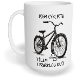 Hrnek klasický velký s vlastním potiskem - Jsem cyklista, tělem i prasklou duší
