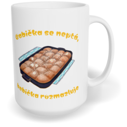 Hrnek klasický velký s vlastním potiskem - Babička se neptá, babička rozmazluje