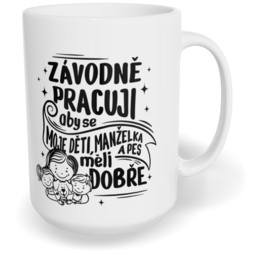Hrnek klasický velký s vlastním potiskem - Závodně pracuji