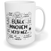 Hrnek klasický velký s vlastním potiskem - Bůh je mnohem větší než...