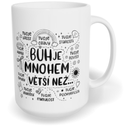 Hrnek klasický velký s vlastním potiskem - Bůh je mnohem větší než...