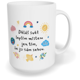 Hrnek klasický velký s vlastním potiskem - Děláš svět lepším místem