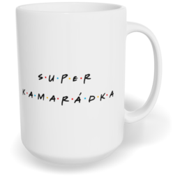 Hrnek klasický velký s vlastním potiskem - Super kamarádka