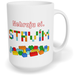 Hrnek klasický velký s vlastním potiskem - Nehraju si, stavím