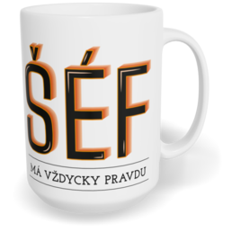 Hrnek klasický velký s vlastním potiskem - Šéf má vždycky pravdu