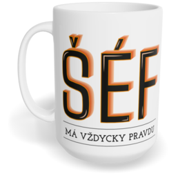 Hrnek klasický velký s vlastním potiskem - Šéf má vždycky pravdu