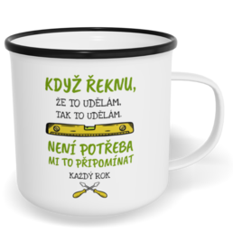 Hrnek plecháček s potiskem na míru - Když řeknu, že to udělám
