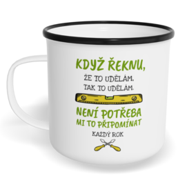 Hrnek plecháček s potiskem na míru - Když řeknu, že to udělám