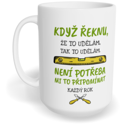 Hrnek klasický velký s vlastním potiskem - Když řeknu, že to udělám