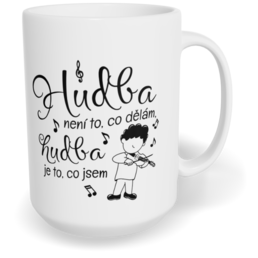 Hrnek klasický velký s vlastním potiskem - Houslista, hudba je to, co jsem