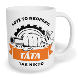 Hrnek klasický malý s vlastním potiskem - Když to neopraví táta, tak nikdo