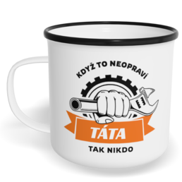 Hrnek plecháček s potiskem na míru - Když to neopraví táta, tak nikdo