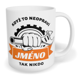 Hrnek klasický malý s vlastním potiskem - Když to neopraví jméno, tak nikdo