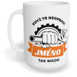 Hrnek klasický velký s vlastním potiskem - Když to neopraví jméno, tak nikdo