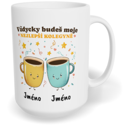 Hrnek klasický velký s vlastním potiskem - Nejlepší kolegyně vol. 1