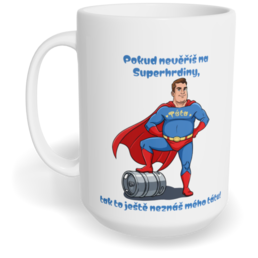 Hrnek klasický velký s vlastním potiskem - Táta superhrdina