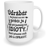 Hrnek klasický velký s vlastním potiskem - Nejtěžší na mé práci, údržbář