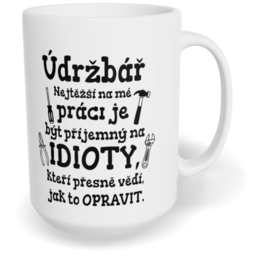 Hrnek klasický velký s vlastním potiskem - Nejtěžší na mé práci, údržbář